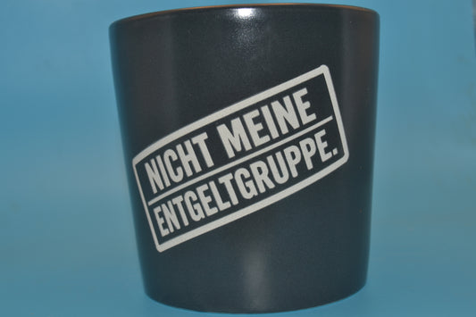 Steinzeug-Tasse – Nicht meine Entgeltgruppe.